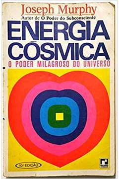Energia Cósmica - o Poder Milagroso do Universo