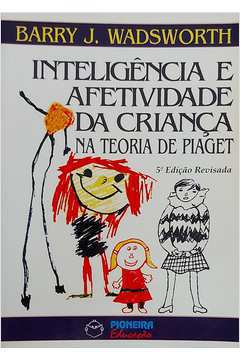 Livro Intelig ncia e Afetividade da Crian a na Teoria de Piaget