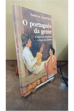 O Português da Gente - a Língua Que Estudamos a Língua Que Falamos