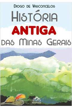 História Antiga das Minas Gerais