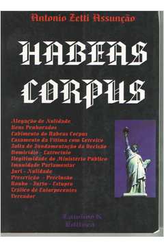 Habeas Corpus: Teoria, Legislação, Jurisprudência e Prática