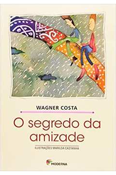 Livro O Segredo Da Amizade Wagner Costa Estante Virtual