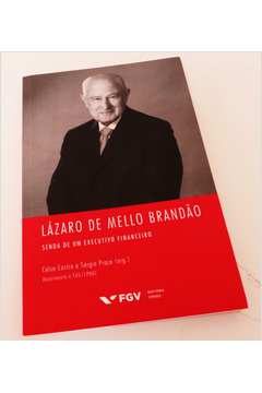 Lázaro de Mello Brandão - Senda de um Executivo Financeiro