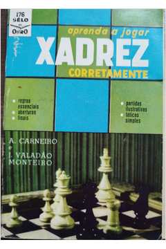 Livro: Aprenda a Jogar Xadrez Corretamente - A. Carneiro e J. Valladão  Monteiro