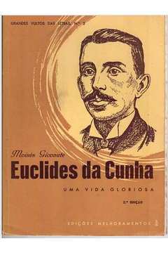 Euclides da Cunha uma Vida Gloriosa