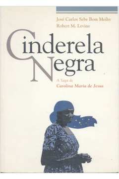 Cinderela Negra - a Saga de Carolina Maria de Jesus
