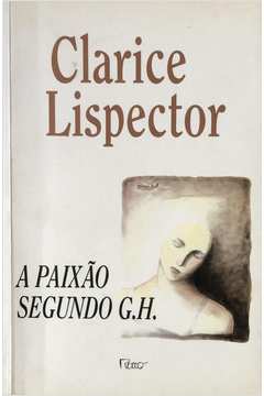 A Paixão Segundo G. H. de Clarice Lispector - Livro - WOOK