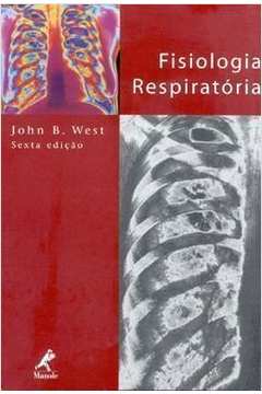 Livro: Fisiologia Respiratória Moderna - John B. West | Estante Virtual