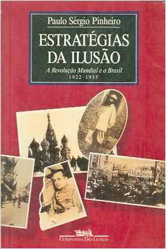 Estratégias da Ilusão: a Revolução Mundial e o Brasil, 1922-1935