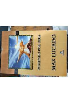 Livro: Moldado Por Deus - Max Lucado | Estante Virtual