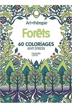 Art Therapie Forêts: 60 Coloriages Anti-stress