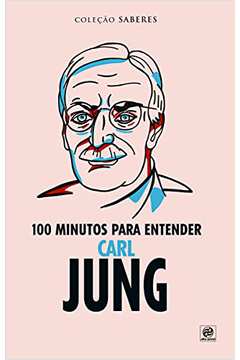 100 Minutos para Entender Carl Jung, Col. Saberes