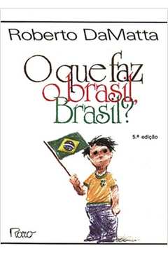 O Que Faz o Brasil Brasil?