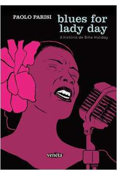 Blues For Lady Day - a História de Billie Holiday