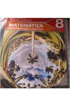 Matemática - Compreensão e prática - 8º ano - 6ª edição - Claudio & Ênio -  (versão BNCC) - Matemática - Compreensão e prática - 6ª edição