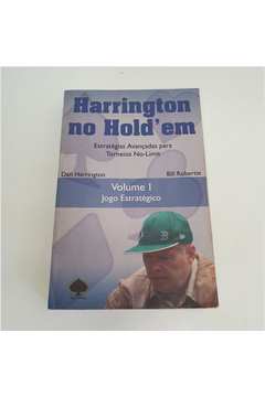 Harrington no Holdem: Volume I: Jogo Estratégico