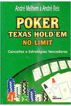 Poker Texas Hold Em no Limit- Conceitos e Estratégias Vencedoras