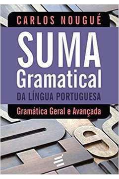 Suma Gramatical da Língua Portuguesa: Gramática Geral e Avançada