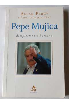 Pepe Mujica  - Simplesmente Humano