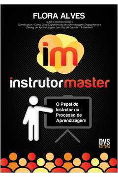 Instrutor Master. o Papel do Instrutor no Processo de Aprendizagem