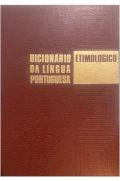 Dicionário Etimológico da Língua Portuguesa