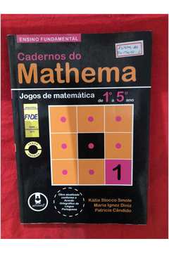 Cadernos do Mathema - Ensino Fundamental: Volume 1 - Jogos de Matemática do  1º ao 5º ano