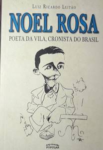 Noel Rosa: Poeta da Vila, Cronista do Brasil
