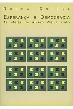 Esperança e Democracia : as Ideias de Álvaro Vieira Pinto