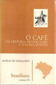 O Café: na História, no Folclore e Nas Belas Artes- Volume 174