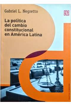 La Politica del Cambio Constitucional En América Latina