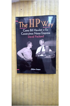 The Hp Way - Como Bill Hewlett e Eu Constrimos Nossa Empresa
