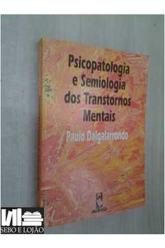 Livro: Psicopatologia E Semiologia Dos Transtornos Mentais - Paulo ...