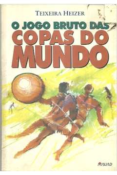 O Jogo Bruto das Copas do Mundo