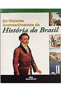 Os Maiores Acontecimentos da Historia do Brasil