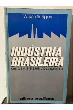 Indústria Brasileira: Origem e Desenvolvimento