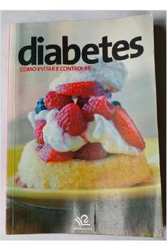 Diabetes - Como Evitar e Controlar