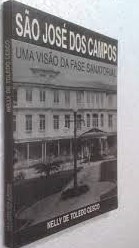 Livro: São José dos Campos- uma Visão da Fase Sanatorial - Nelly