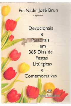 Devocionais e Pastorais Em 365 Dias de Festas Litúrgicas e Comemorativ