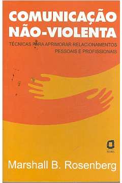 Livro: Comunicação Não-violenta - Marshall B. Rosenberg | Estante Virtual