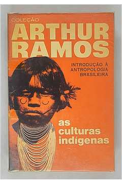 Introdução À Antropologia Brasileira . as Culturas Indígenas
