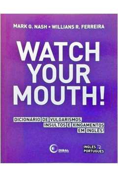 Watch your mouth!  Xingamentos, 100 palavras em ingles, Dicionário