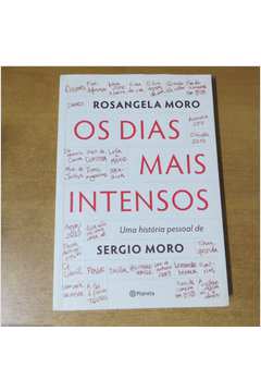 Os Dias Mais Intensos - uma  História Pessoal de Sergio Moro