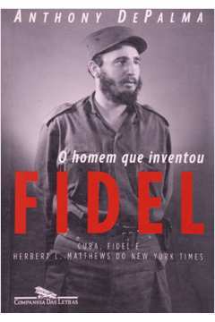 O Homem Que Inventou Fidel
