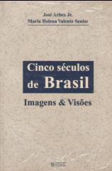 Cinco Séculos de Brasil - Imagens & Visões