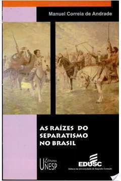 As Raízes do Separatismo no Brasil