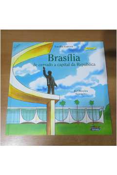 Brasilia de Cerrado a Capital da República