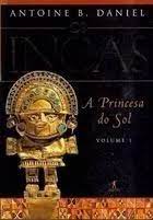 A Princesa do Sol - os Incas - Volume 1
