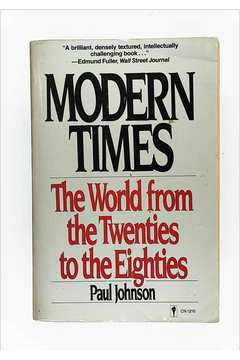 Modern Times . the World From the Twenties to the Eighties