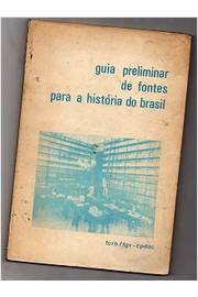 Guia Preliminar de Fontes para a História do Brasil