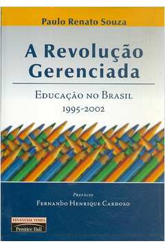 A Revolução Gerenciada - Educação no Brasil 1995-2002